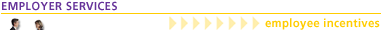 EMPLOYER SERVICES - employee incentives