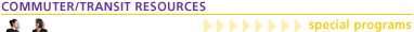 COMMUTER/TRANSIT RESOURCES - special programs