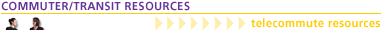 COMMUTER/TRANSIT RESOURCES - telecommute resources